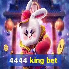 4444 king bet